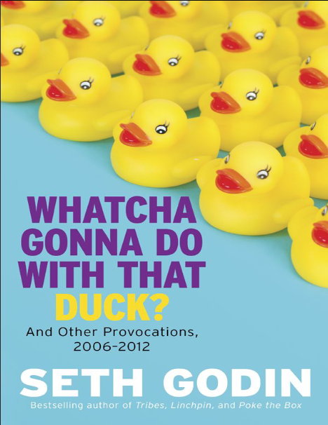 Whatcha Gonna Do with That Duck : And Other Provocations, 2006-2012